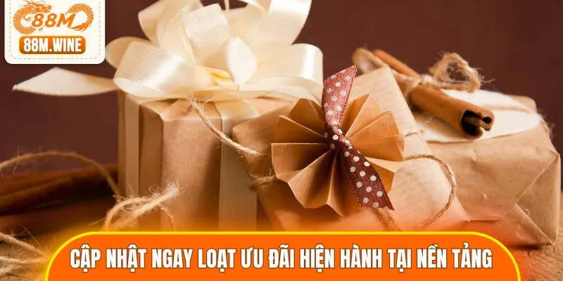 Cập nhật ngay loạt ưu đãi hiện hành tại nền tảng